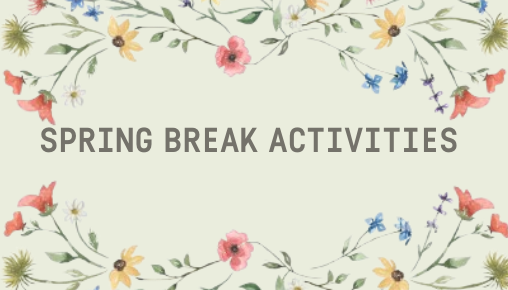 5 Things to Do Over Spring Break